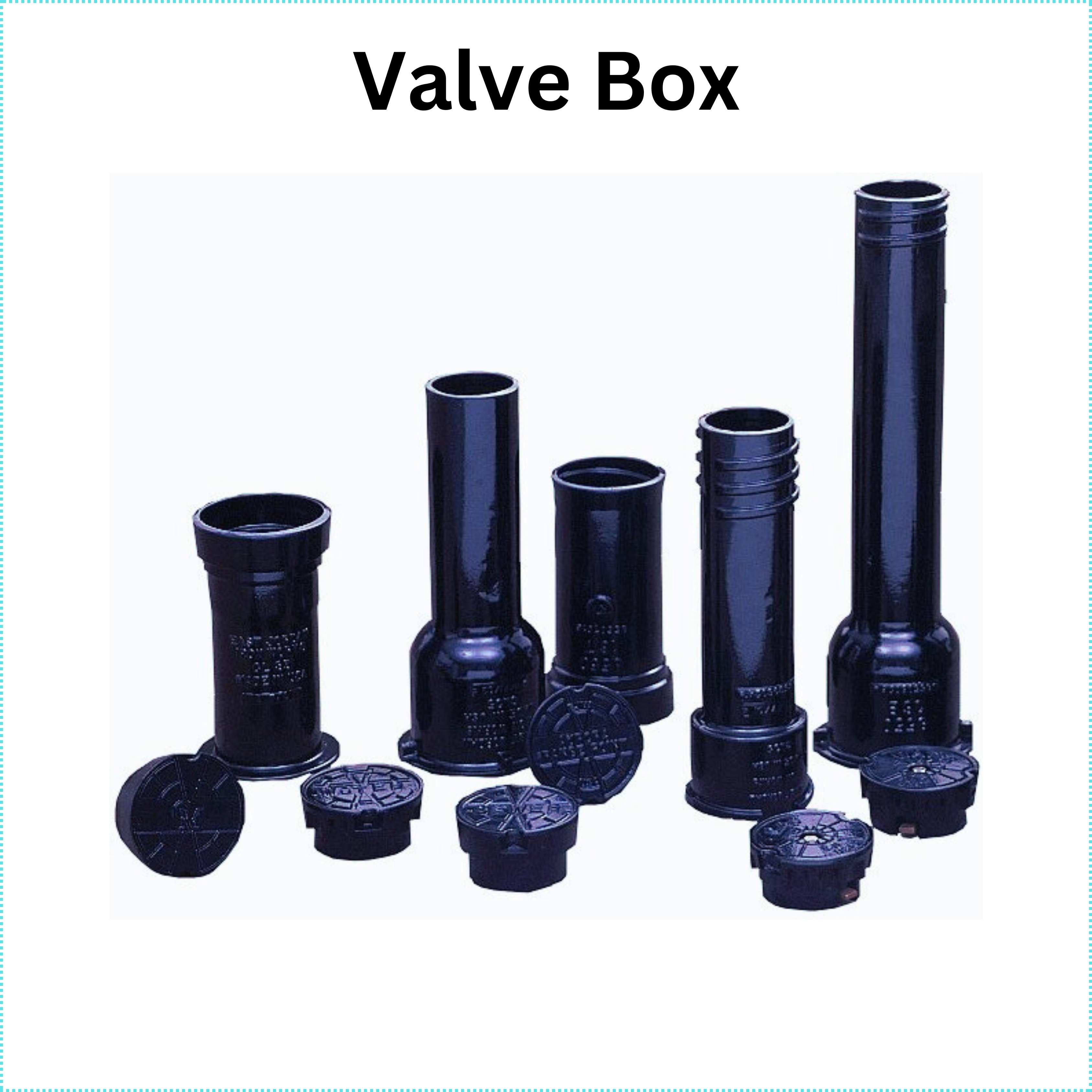 Valve Box- Service Box- Meter Box- Roadway Box